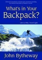 What's in Your Backpack?: Life's a Hike, Travel Light