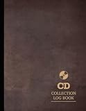 CD Collection Log Book: Compact Disc Collector Journal. Note & Capture Every Classic. Ideal for Collectors, DJ's, Musicians, and Fans