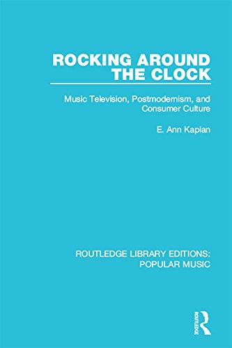 Rocking Around the Clock: Music Television, Postmodernism, and Consumer Culture (Routledge Library Editions: Popular Music)
