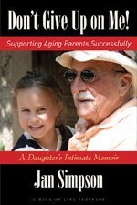 Don't Give Up on Me! Supporting Aging Parents S... 0984497307 Book Cover