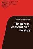 The Internal Constitution of the Stars (Cambridge Science Classics)