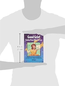 Good Grief: Finding Peace After Pet Loss: Personal and