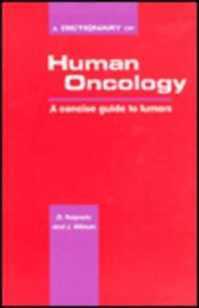 A Dictionary of Human Oncology: A Concise Guide to Tumors      1st Edition