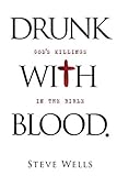 Drunk with Blood: God's Killings in the Bible