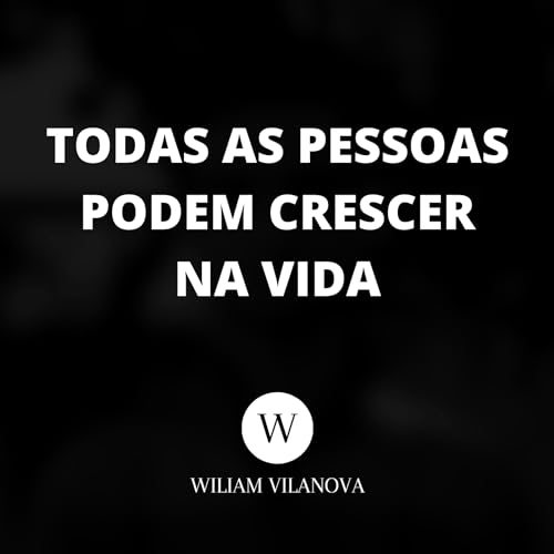 Todas as pessoas podem crescer na vida