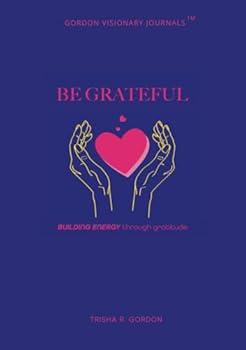 Hardcover BE Grateful: Build Energy Through Gratitude Book