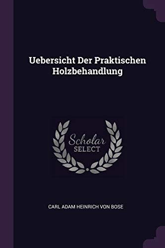 Uebersicht Der Praktischen Holzbehandlung