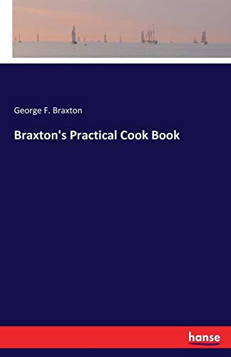 Braxton's Practical Cook Book 3744786501 Book Cover