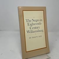 The Negro in eighteenth-century Williamsburg, (Williamsburg research studies) 0910412294 Book Cover