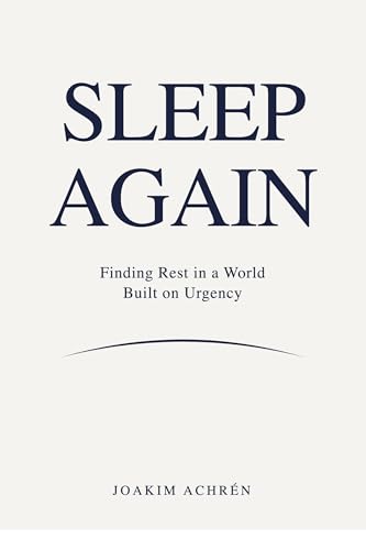 Sleep Again: Finding Rest in a World Built on Urgency