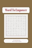 Word To Empower: A Motivational Word Search Book B0F5PS3WZG Book Cover