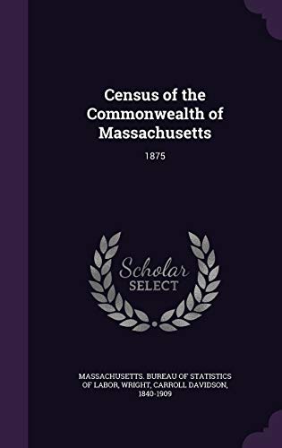 Census of the Commonwealth of Massachusetts: 1875 1341998304 Book Cover