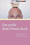 Das große Brain-Fitness-Buch. Für ein besseres Gedächtnis und höhrere Konzentration. Mit vielen Übungen und Tests.: Für ein besseres Gedächtnis und ... (humboldt - Psychologie & Lebensgestaltung)