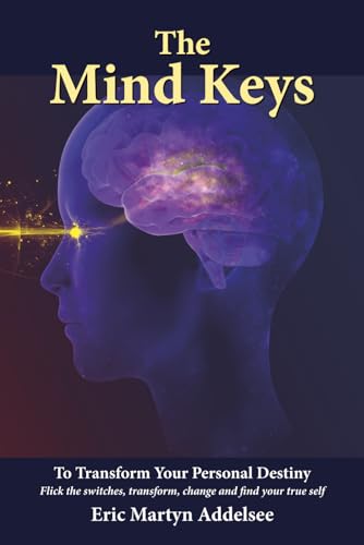 The Mind Keys: To transform your personal destiny