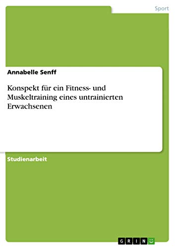 Konspekt für ein Fitness- und Muskeltraining eines untrainierten Erwachsenen (German Edition)