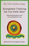 Autogenes Training bis ins hohe Alter. Basistherapeutikum und Gesundheitsförderung - Rolf D Hirsch, Michael Hespos 