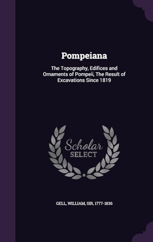 Pompeiana: The Topography, Edifices and Ornamen... 1341614026 Book Cover