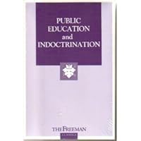 Public Education and Indoctrination (Freeman Classics) 0910614865 Book Cover