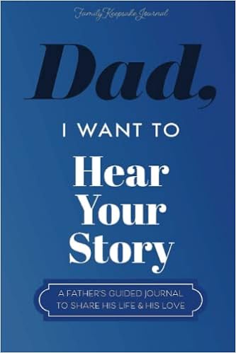Dad, I Want to Hear Your Story: A Father’s Guided Journal To Share His Life & His Love (Hear Your Story Books) book cover