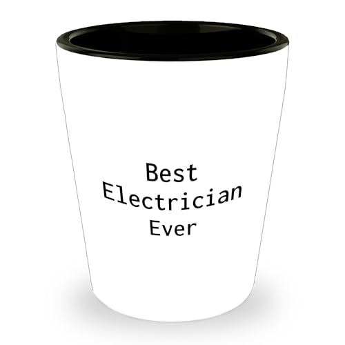 Best Electrician Ever Gifts from Men to Electrician Friends, White Electrician Shot Glass, Best Electrician Ever Quote, Christmas Unique Gifts
