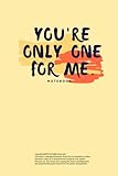 Your're only one for me notebook: A notebook for someone special, 120 pages - 6