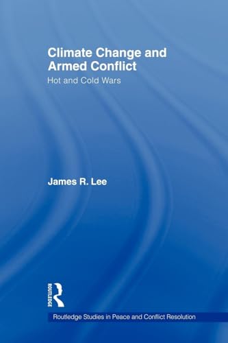 Climate Change and Armed Conflict (Routledge Studies in Peace and Conflict Resolution)