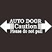 Auto Door Caution Please Do Not Pull Decal Sticker for Passenger Door, For Easy Apply Automotive Interior Label, 20 cm x .6 cm, PET Material, White/Black(white)