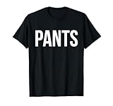 Pants TShirt - A Shirt That Says Pants - Funny Sarcasm T-Shirt