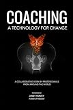 COACHING: A TECHNOLOGY FOR CHANGE