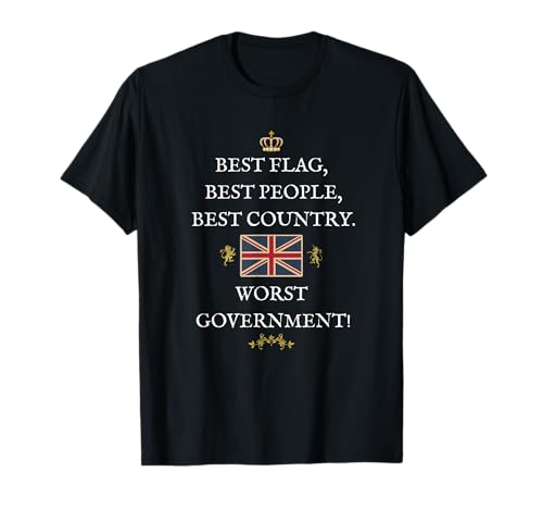BRITISH PROUD PATRIOTS SUPPORT BEST PEOPLE WORST GOVERNMENT T-Shirt