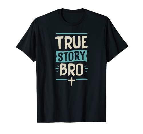 True Story Bro Evangelio Versículo bíblico Cruz Cita cristiana Amor Camiseta