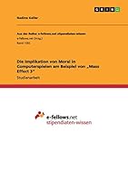 Die Implikation von Moral in Computerspielen am Beispiel von "Mass Effect 3 3668056277 Book Cover