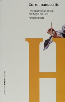 Paperback CORRE MANUSCRITO: Una historia cultural del siglo de oro (Spanish Edition) [Spanish] Book