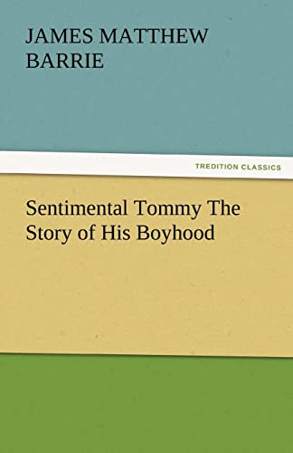 Sentimental Tommy the Story of His Boyhood