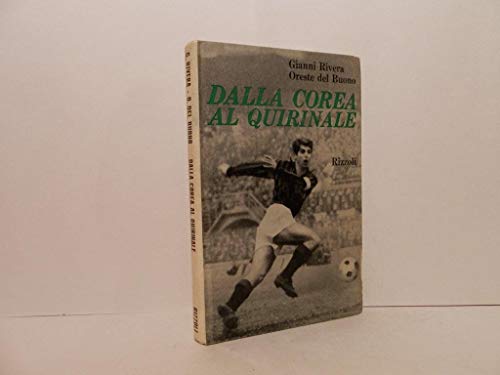 Calcio. Gianni Rivera - Oreste del Buono: Dalla Corea al Quirinale. 1968