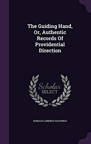 The Guiding Hand, Or, Authentic Records Of Providential Direction
