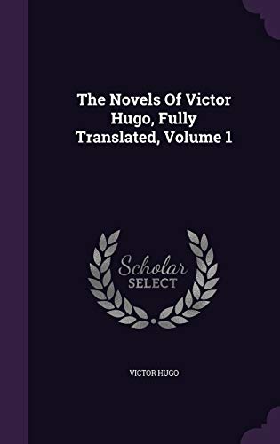 The Novels Of Victor Hugo, Fully Translated, Volume 1