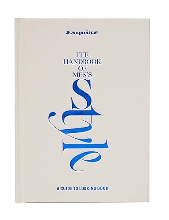 Esquire The Handbook of Men's Style: A Guide to Looking Good