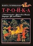 Troika: A Communicative Approach to Russian Language, Life, and Culture