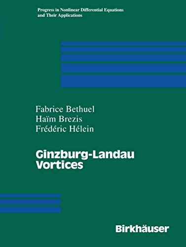 Ginzburg-Landau Vortices (Progress in Nonlinear Differential Equations and Their Applications, 13)