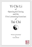 Yi Chi Li of Opening & Closing and the Five Loosening Exercises of Tai Chi - Glenn Blythe 