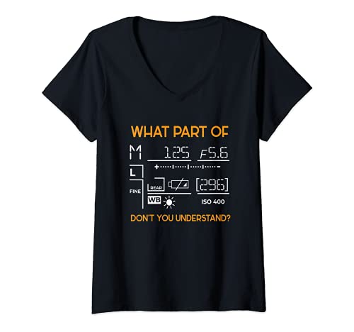 Womens What Part Of I Photographer Camera Photography Photo V-Neck T-Shirt, Black