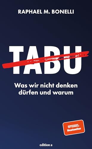 Tabu: Was wir nicht denken dürfen und warum. Das prägende Thema unserer Zeit – tiefgründig, provokant und psychologisch erklärt. Der neue SPIEGEL-Bestseller.