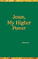 Jesus, My Higher Power 0997208511 Book Cover