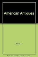 American antiques (Orbis connoisseur's library) B0019U6K4K Book Cover