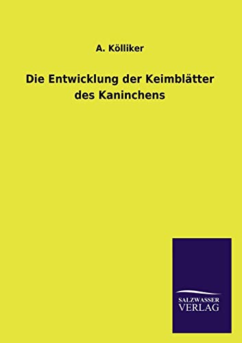 Die Entwicklung Der Keimblatter Des Kaninchens (German Edition)