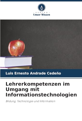 Lehrerkompetenzen im Umgang mit Informationstechnologien: Bildung, Technologie und Information