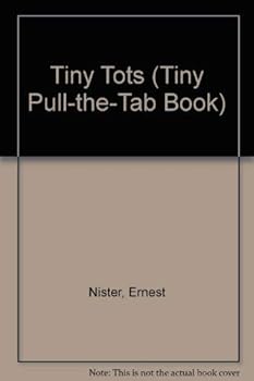 Hardcover Tiny Tots (Tiny Pull-The-Tab Book) Book