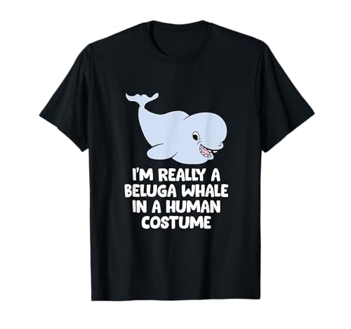 Photo de I'm Really A Beluga Whale In A Human Costume Baleine Beluga T-Shirt