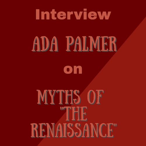 Dr Ada Palmer on Myths of "the Renaissance"